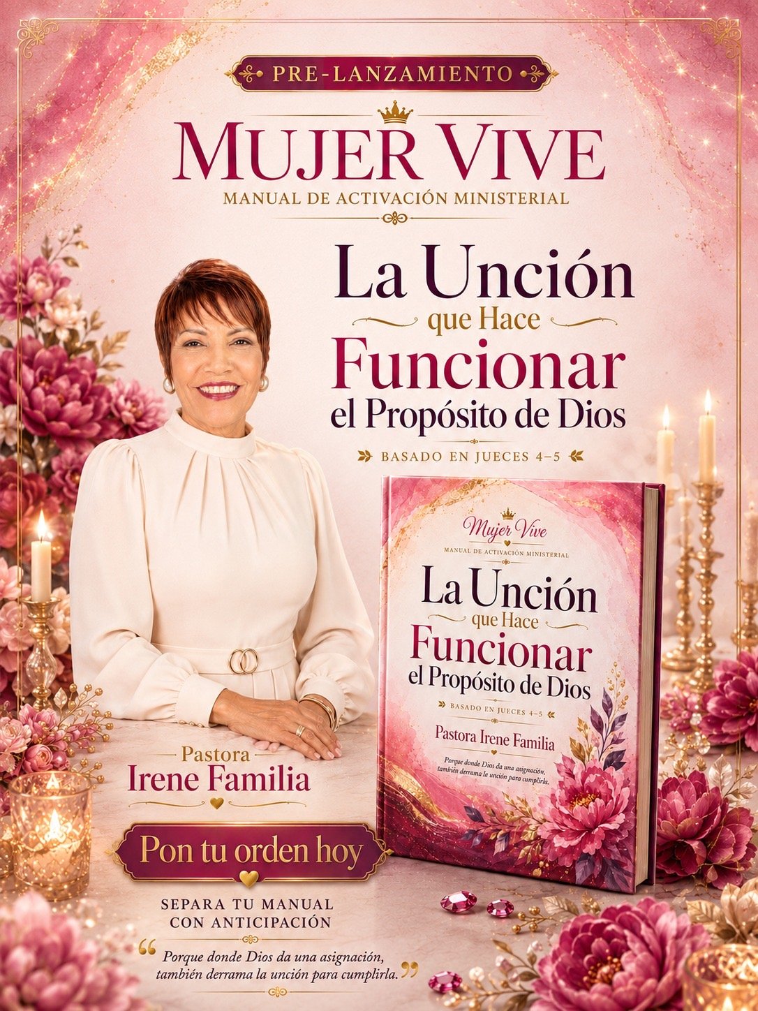 Mujer Vive — La Unción que Hace Funcionar el Propósito de Dios — Pastora Irene Familia